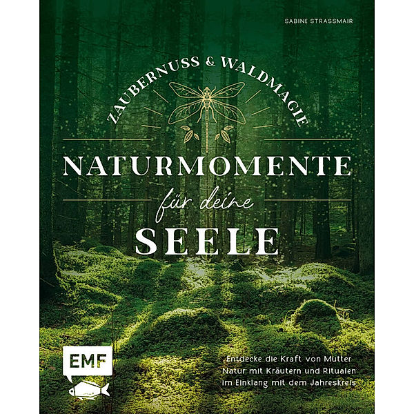 Zaubernuss und Waldmagie - Naturmomente für deine Seele, Sabine Strassmair