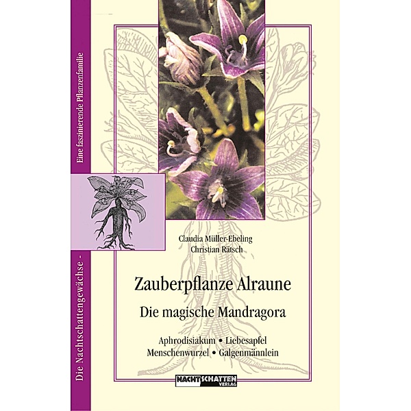 Zauberpflanze Alraune / Nachtschattengewächse - eine interessante Pflanzenfamilie, Claudia Müller-Ebeling, Christian Rätsch