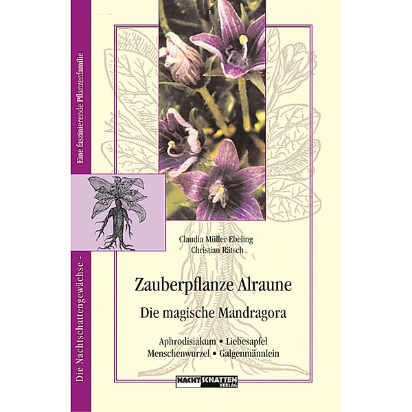 Zauberpflanze Alraune / Nachtschattengewächse - eine interessante Pflanzenfamilie, Claudia Müller-Ebeling, Christian Rätsch