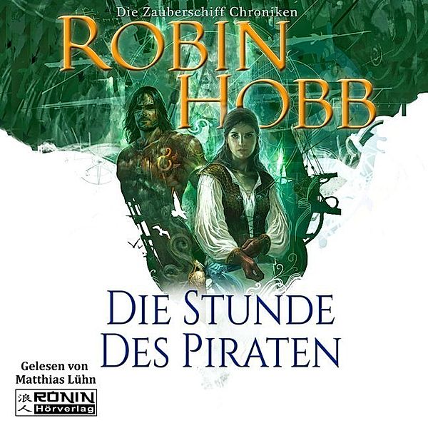 Zauberschiff Chroniken - 4 - Die Stunde des Piraten, Robin Hobb