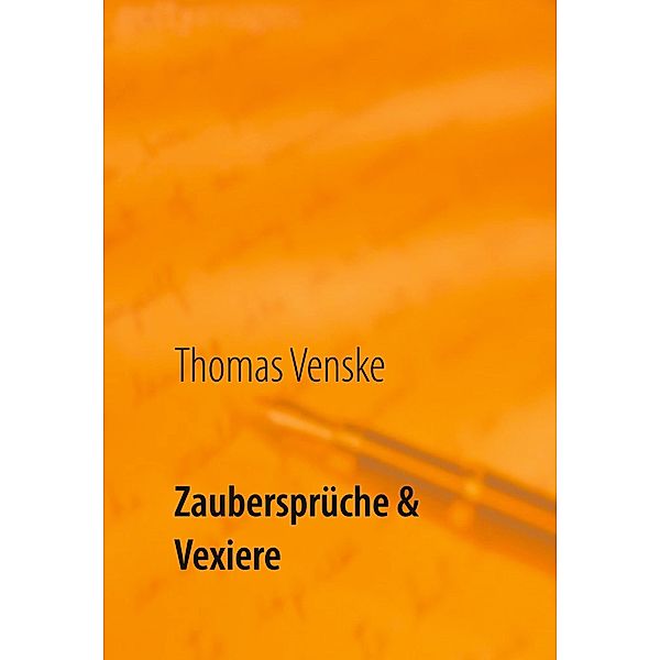 Zaubersprüche & Vexiere, Thomas Venske