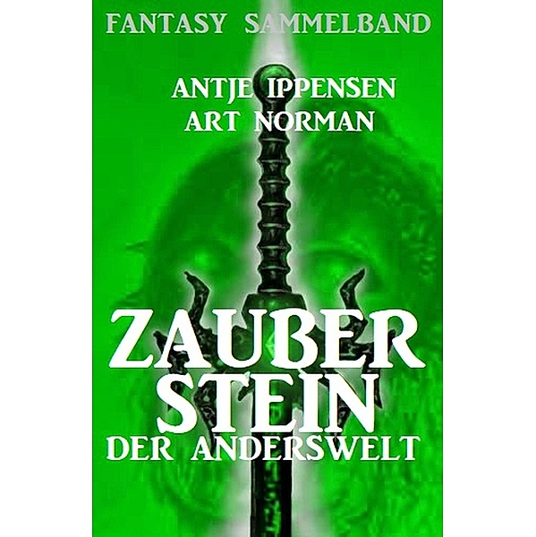 Zauberstein der Anderswelt - Fantasy Sammelband, Antje Ippensen, Art Norman