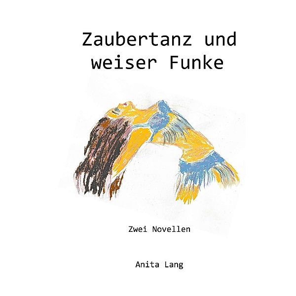 Zaubertanz und weiser Funke, Anita Lang