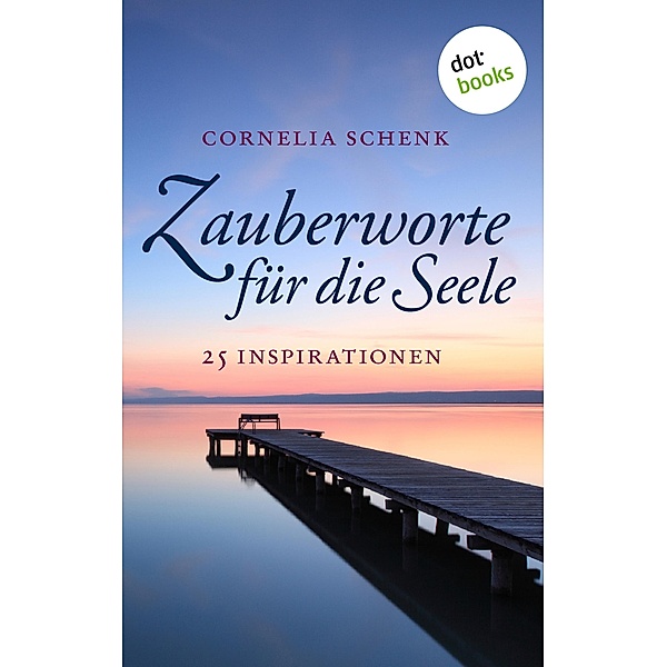 Zauberworte für die Seele, Cornelia Schenk