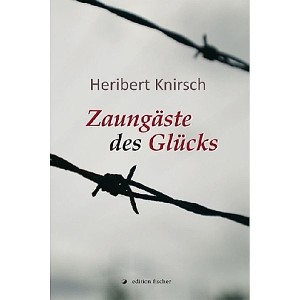 Zaungäste des Glücks, Heribert Knirsch