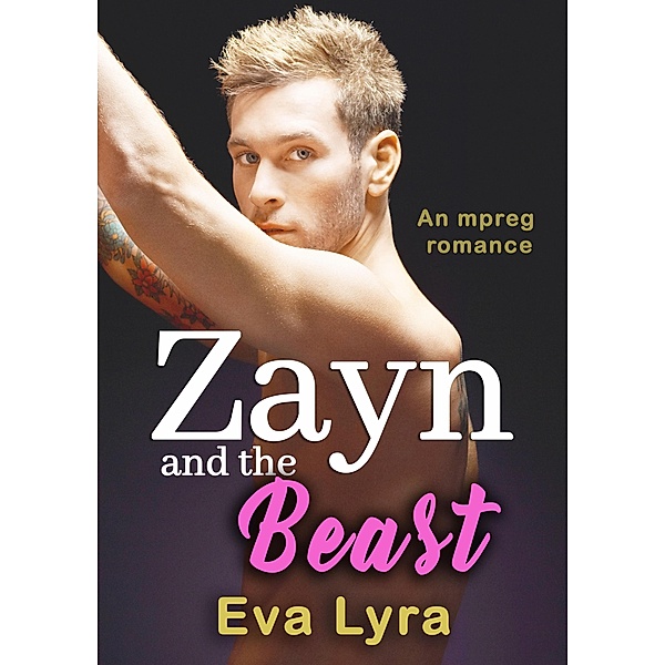Zayn and the Beast: an Mpreg Romance (Omegaverse Fairytales, #4) / Omegaverse Fairytales, Eva Lyra