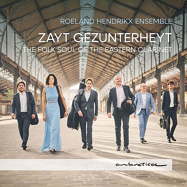 Zayt Gezunterheyt: The folk soul of the Eastern clarinet, Roeland Hendrikx Ensemble