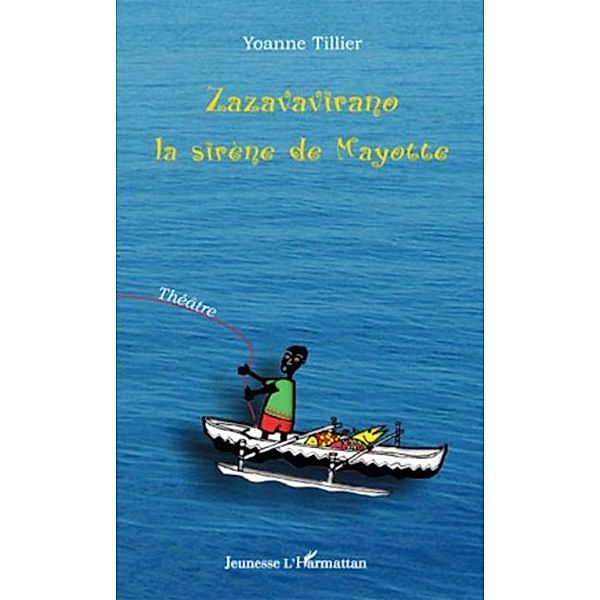 Zazavavirano, la sirEne de mayotte - theatre / Hors-collection, Yoanne Tillier