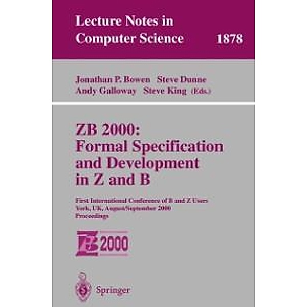 ZB 2000: Formal Specification and Development in Z and B / Lecture Notes in Computer Science Bd.1878