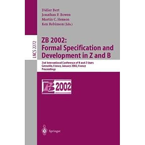 ZB 2002: Formal Specification and Development in Z and B / Lecture Notes in Computer Science Bd.2272