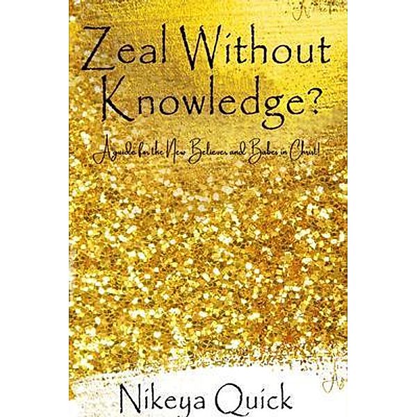 Zeal Without Knowledge?, Nikeya Quick