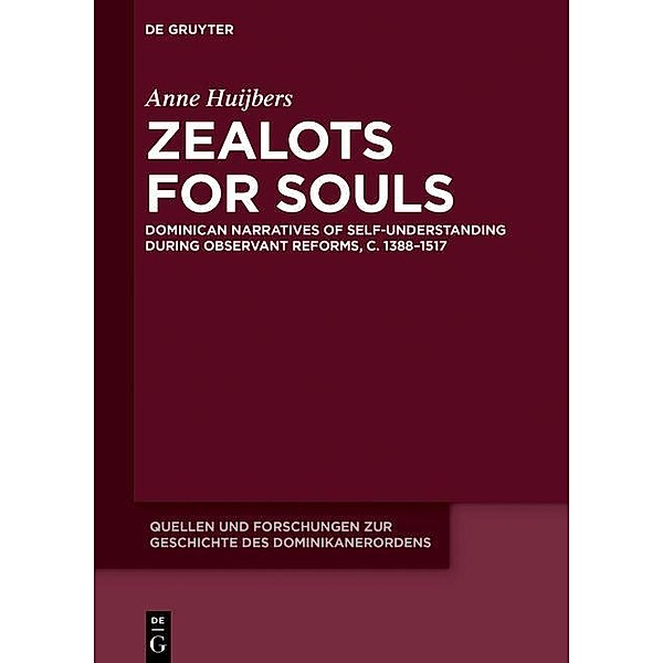 Zealots for Souls / Quellen und Forschungen zur Geschichte des Dominikanerordens. Neue Folge Bd.22, Anne Huijbers