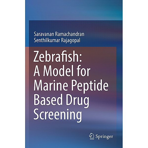 Zebrafish: A Model for Marine Peptide Based Drug Screening, Saravanan Ramachandran, Senthilkumar Rajagopal