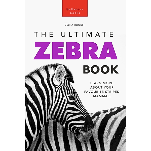 Zebras The Ultimate Zebra Book / Animal Books for Kids Bd.15, Jenny Kellett