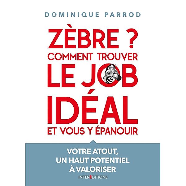 Zèbre ? Comment trouver le job idéal et vous y épanouir / Hors Collection, Dominique Parrod