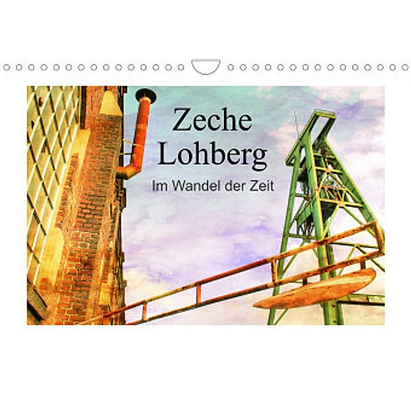 Zeche Lohberg - Im Wandel der Zeit (Wandkalender 2022 DIN A4 quer), Christine Daus