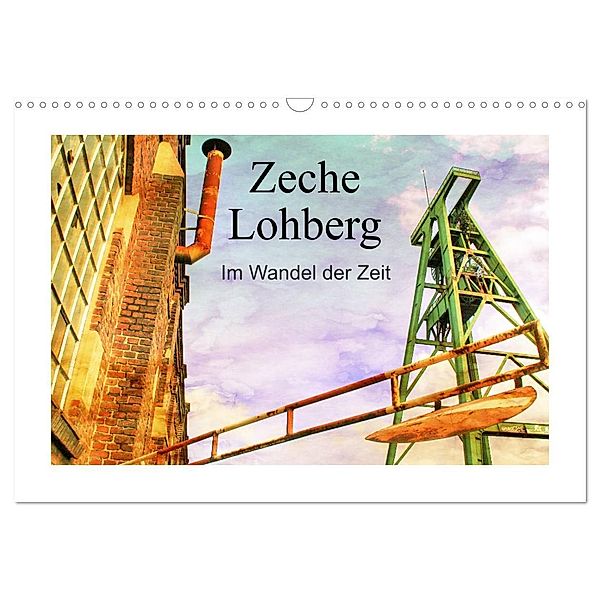 Zeche Lohberg - Im Wandel der Zeit (Wandkalender 2025 DIN A3 quer), CALVENDO Monatskalender, Calvendo, Christine Daus