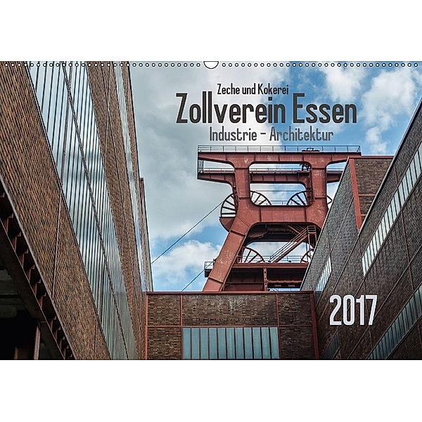 Zeche und Kokerei Zollverein Essen: Industrie-Architektur (Wandkalender 2017 DIN A2 quer), Olaf Herm