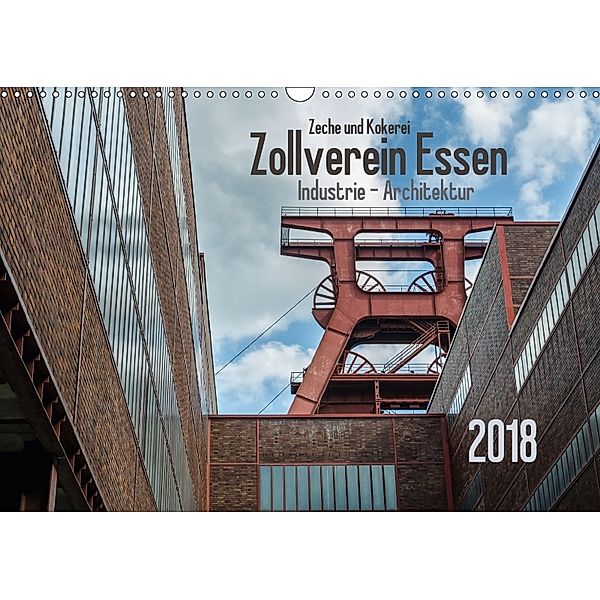 Zeche und Kokerei Zollverein Essen: Industrie-Architektur (Wandkalender 2018 DIN A3 quer) Dieser erfolgreiche Kalender w, Olaf Herm