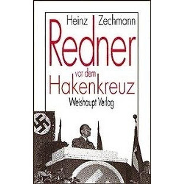 Zechmann, H: Redner vor dem Hakenkreuz, Heinz Zechmann