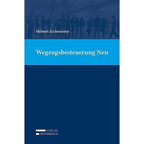 Zechmeister, H: Wegzugsbesteuerung Neu, Helmut Zechmeister