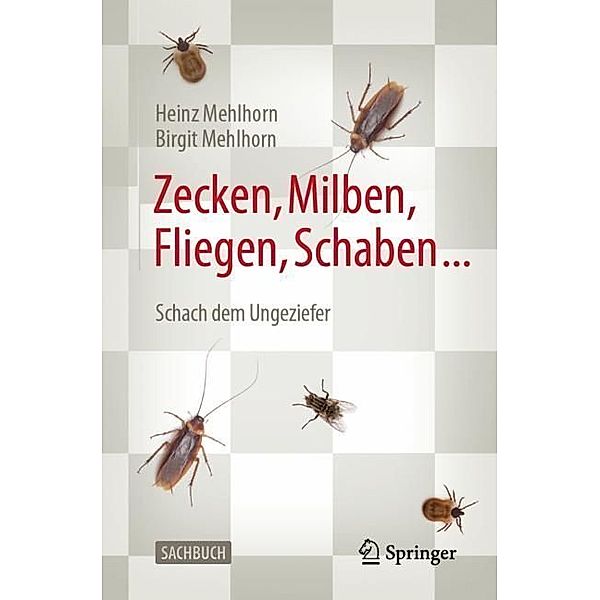Zecken, Milben, Fliegen, Schaben ..., Heinz Mehlhorn, Birgit Mehlhorn