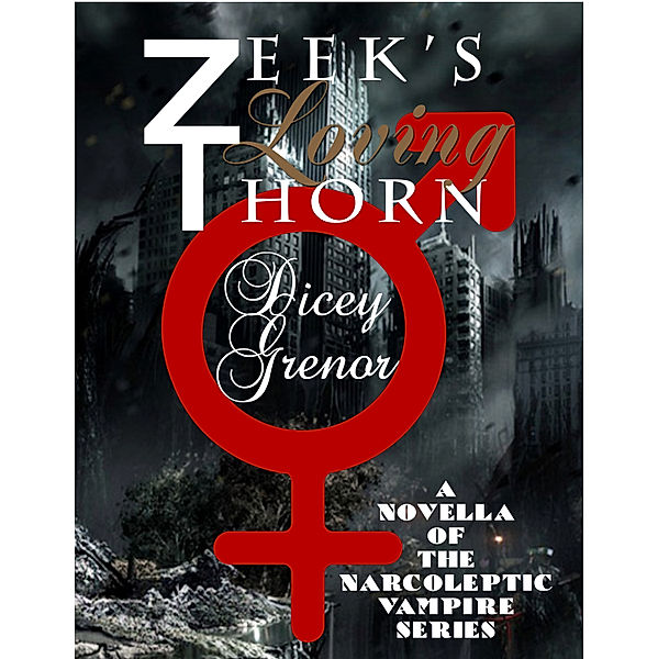 Zeek's Loving Thorn (The Narcoleptic Vampire Series Vol. 3.1), Dicey Grenor