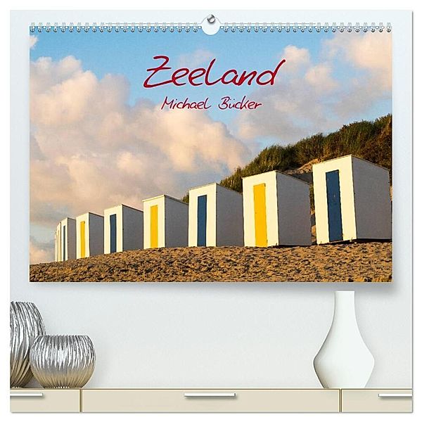 Zeeland (hochwertiger Premium Wandkalender 2025 DIN A2 quer), Kunstdruck in Hochglanz, Calvendo, Michael Bücker