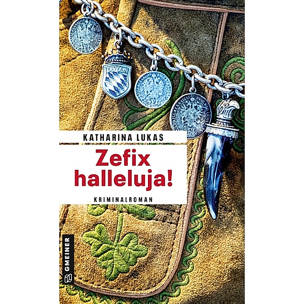 Zefix halleluja! / Gundi Starck Bd.3, Katharina Lukas