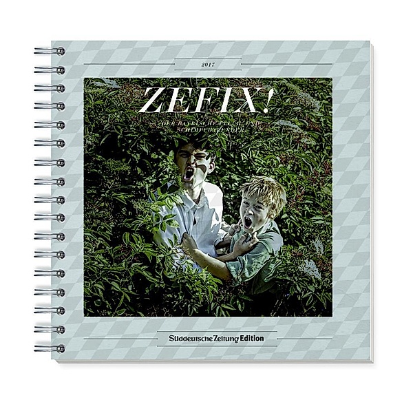 Zefix!, Tischkalender 2017, Martin Bolle, Markus Keller, Ono Mothwurf