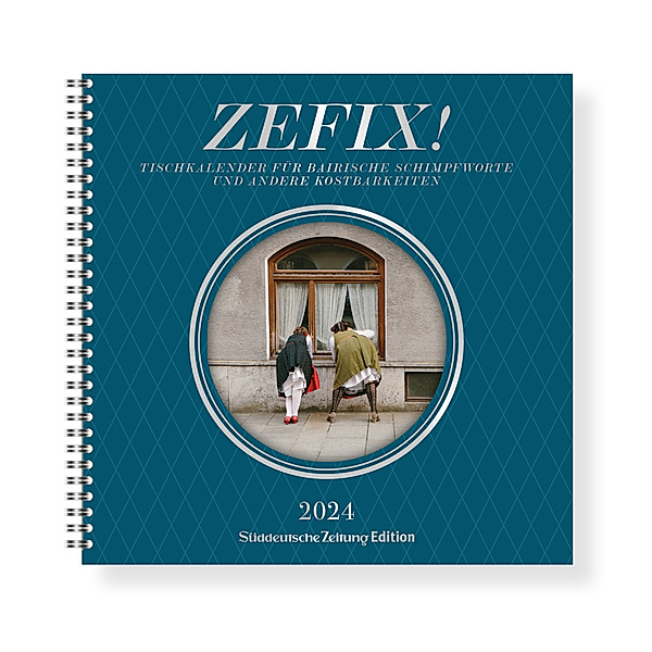 Zefix! Tischkalender 2024, Sonja Herpich, Klaus Bovers, Ludwig Zehetner