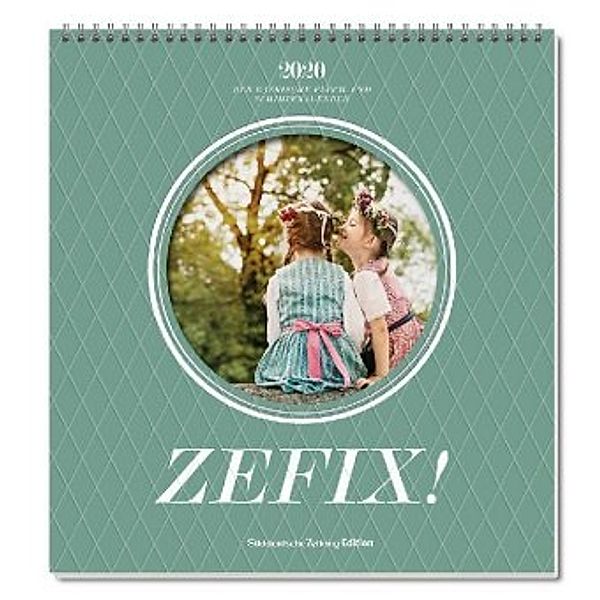 Zefix! Wandkalender 2020, Martin Bolle, Markus Keller, Ono Mothwurf