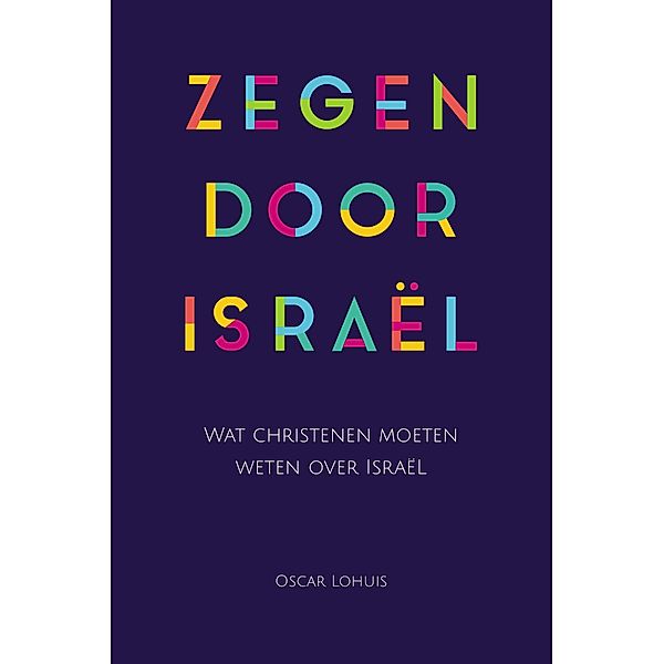 Zegen door Israël, Wat christenen moeten weten over Israël, Oscar Lohuis