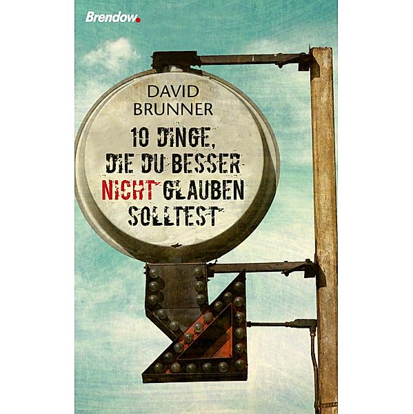 Zehn Dinge, die du besser nicht glauben solltest, David Brunner