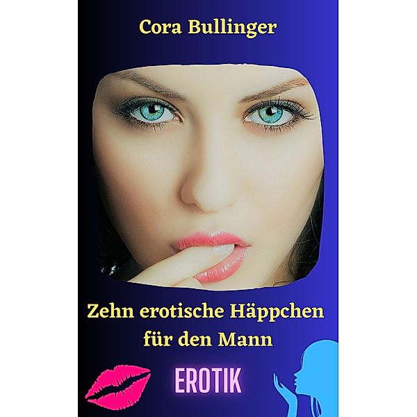 Zehn erotische Häppchen für den Mann, Cora Bullinger