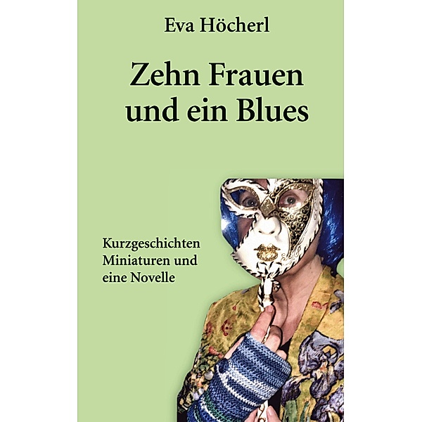 Zehn Frauen und ein Blues, Eva Höcherl