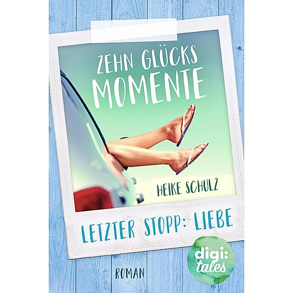 Zehn Glücksmomente / digi:tales, Heike Schulz