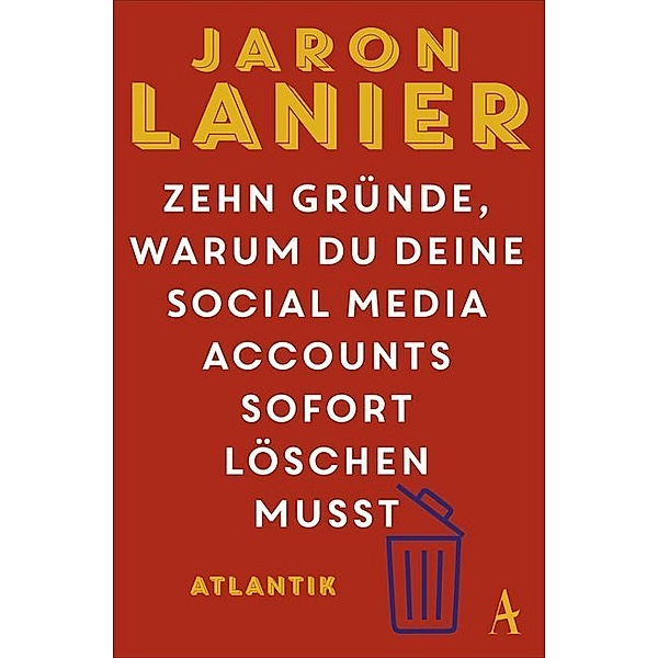Zehn Gründe, warum du deine Social Media Accounts sofort löschen musst, Jaron Lanier