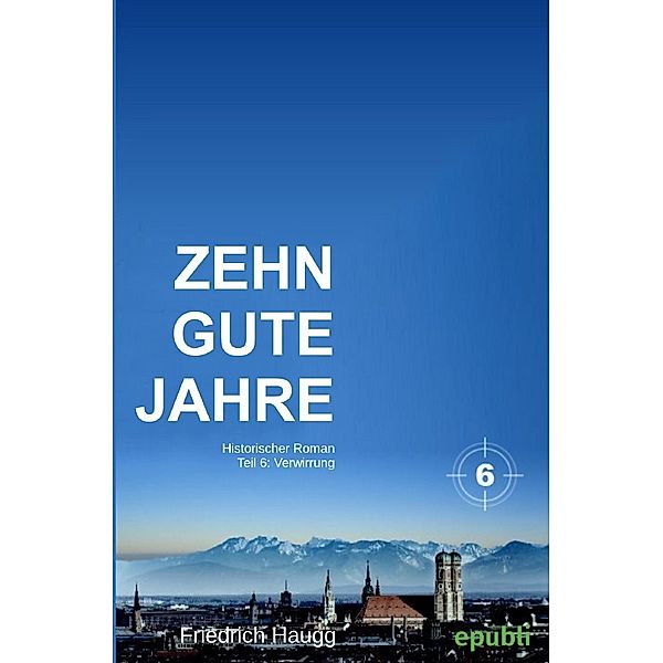 Zehn gute Jahre / Zehn gute Jahre Teil 6, Friedrich Haugg