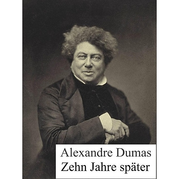Zehn Jahre später, Alexandre Dumas