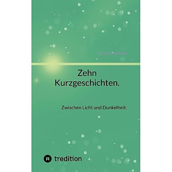 Zehn Kurzgeschichten., Katja Wanner