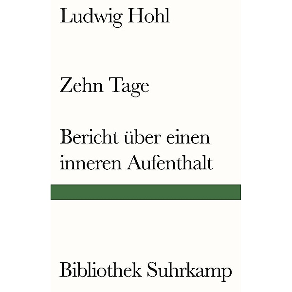 Zehn Tage / Bericht über einen inneren Aufenthalt, Ludwig Hohl