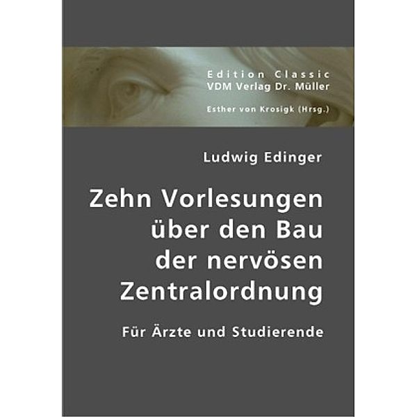 Zehn Vorlesungen über den Bau der nervösen Zentralordnung, Ludwig Edinger