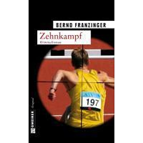 Zehnkampf / Kommissar Wolfram Tannenberg Bd.10, Bernd Franzinger