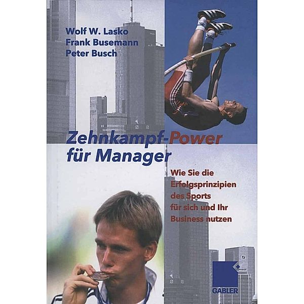 Zehnkampf-Power für Manager, Wolf Lasko, Frank Busemann, Peter Busch
