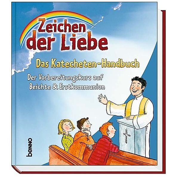 Zeichen der Liebe, Das Katecheten-Handbuch, m. CD-ROM, Annegret Beck, Kerstin Czwienczek, Claudia Franke