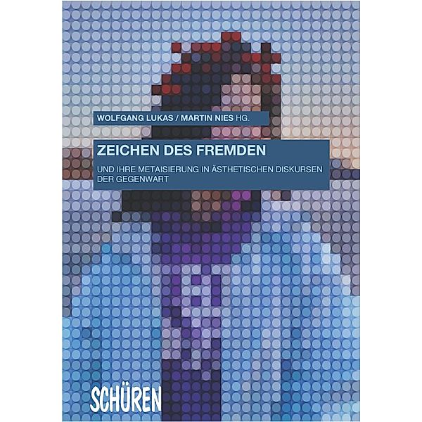 Zeichen des Fremden und ihre Metaisierung in ästhetischen Diskursen der Gegenwart