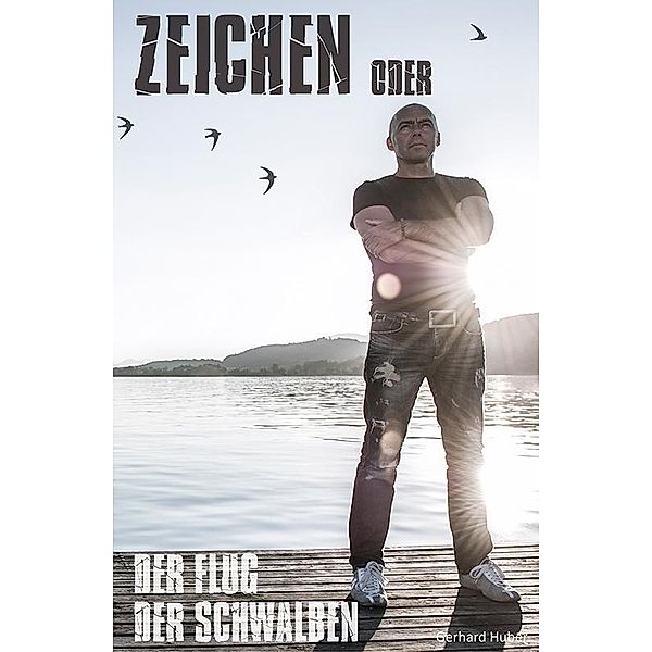 Zeichen oder Der Flug der Schwalben, Gerhard Huber