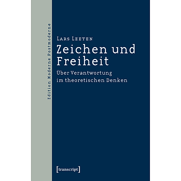 Zeichen und Freiheit / Edition Moderne Postmoderne, Lars Leeten