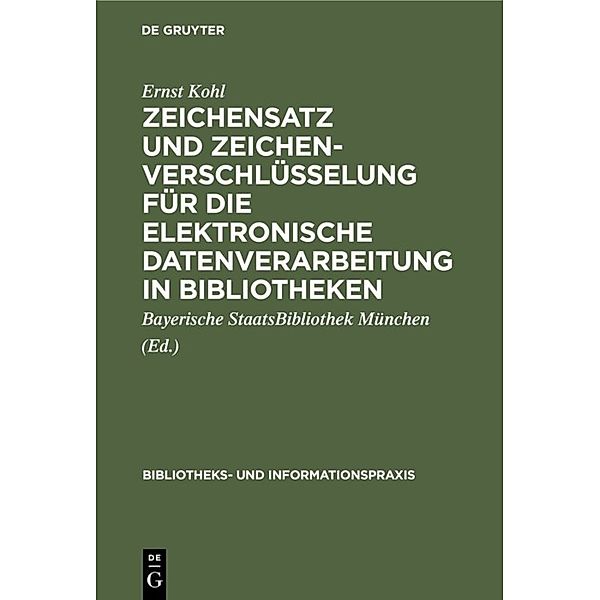 Zeichensatz und Zeichenverschlüsselung für die Elektronische Datenverarbeitung in Bibliotheken, Ernst Kohl